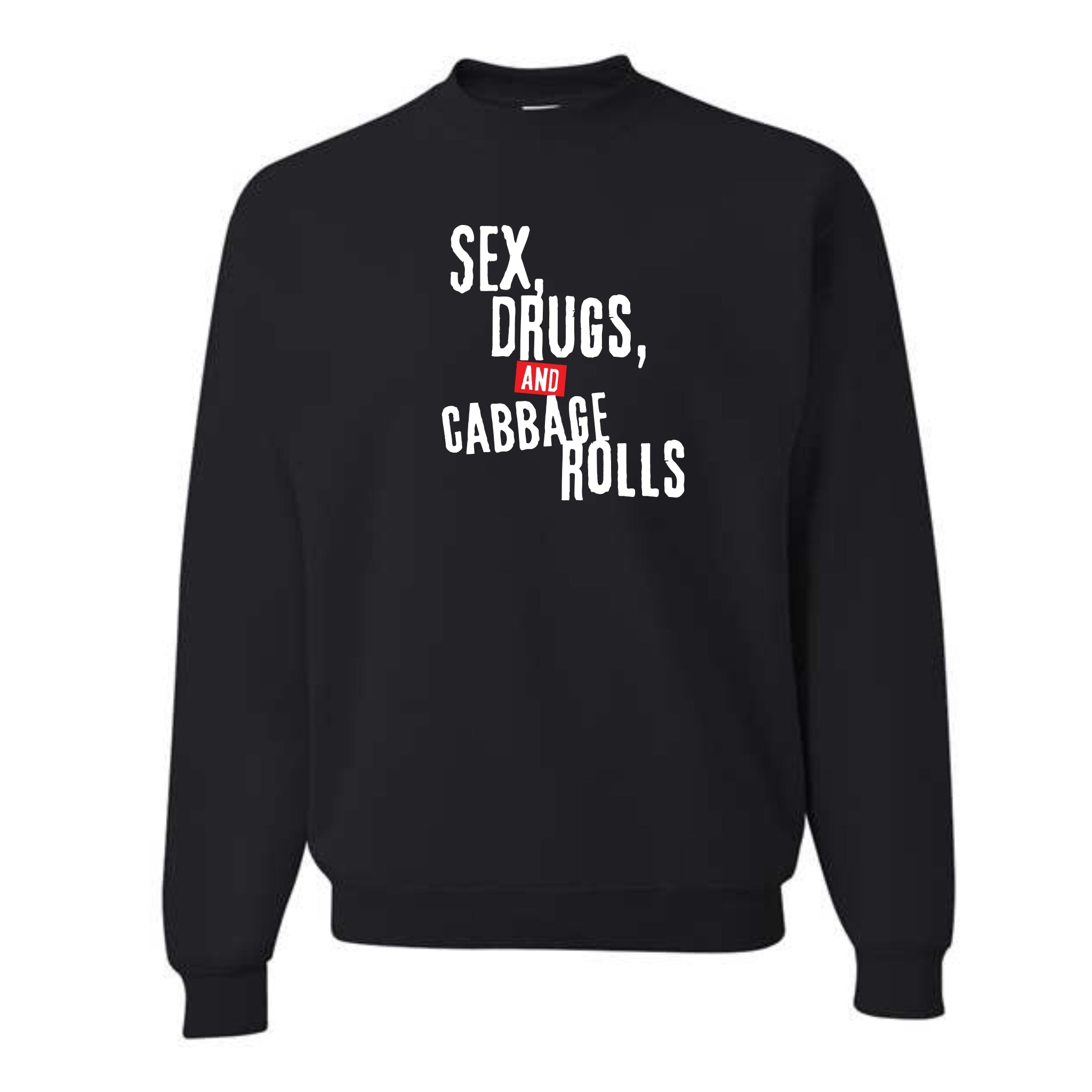 Sex Drugs And Cabbage Rolls Crewneck Crooked Arse Creations Inc