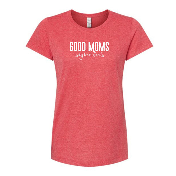 Good Moms Say Bad Words Ladies T-Shirt