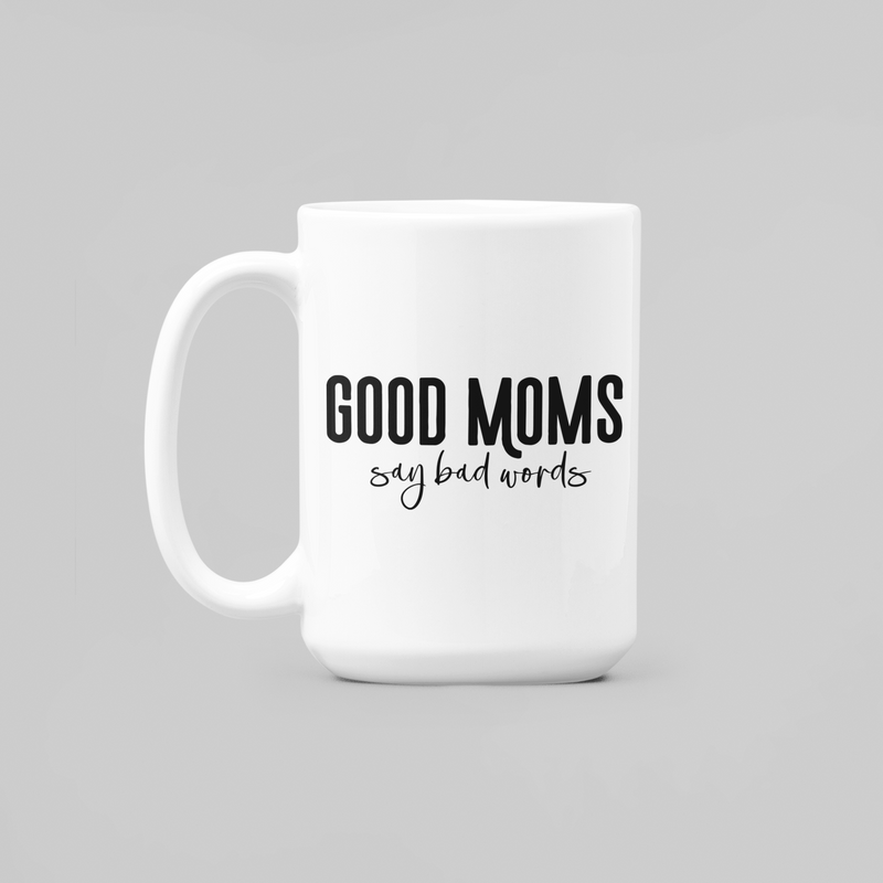 Good Moms Say Bad Words Mug