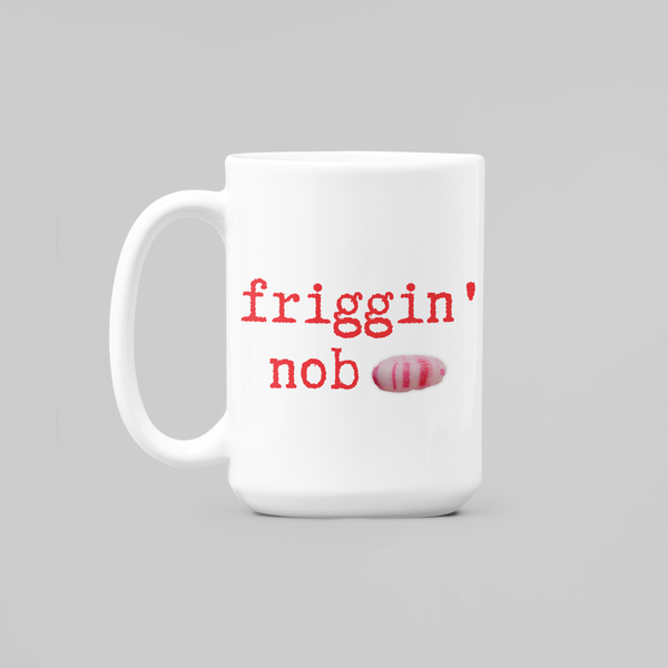 Friggin' Nob Mug