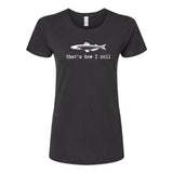That's How I Roll Ladies T-Shirt