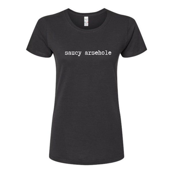 Saucy Arsehole Ladies T-Shirt