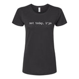 Not Today B'ys Ladies T-Shirt