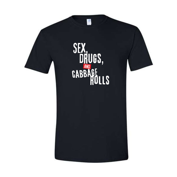 Sex, Drugs, and Cabbage Rolls Unisex T-Shirt