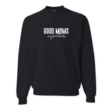 Good Moms Say Bad Words Crewneck