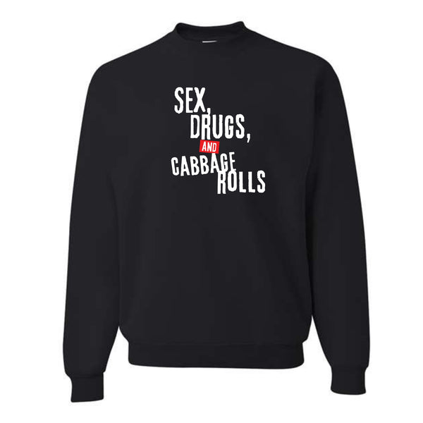 Sex, Drugs, and Cabbage Rolls Crewneck