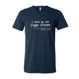 I Make My Own Jiggs Dinner Unisex V-Neck