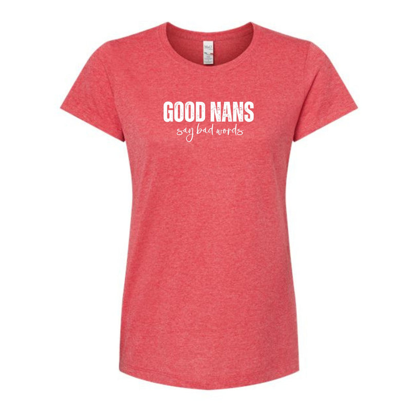 Good Nans Say Bad Words Ladies T-Shirt