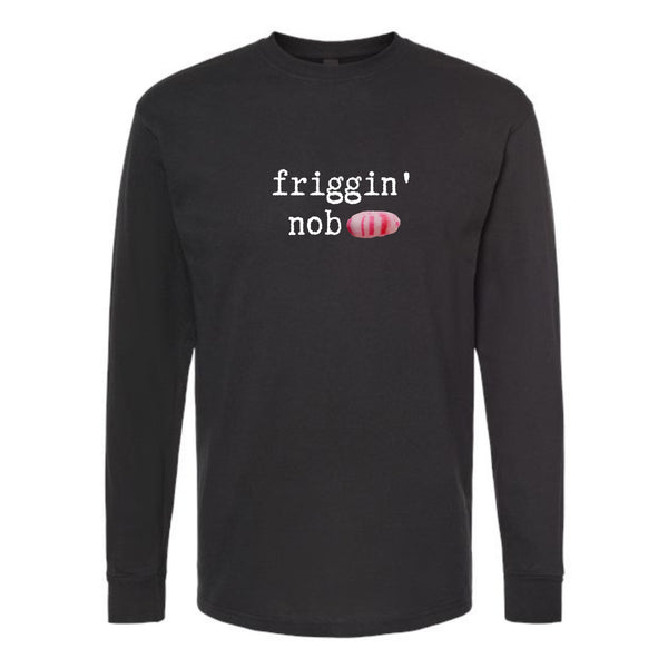 Friggin' Nob Longsleeve T-Shirt