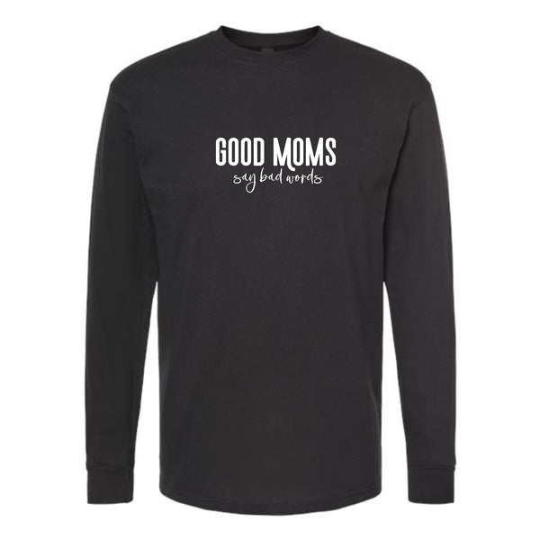 Good Moms Say Bad Words Longsleeve T-Shirt