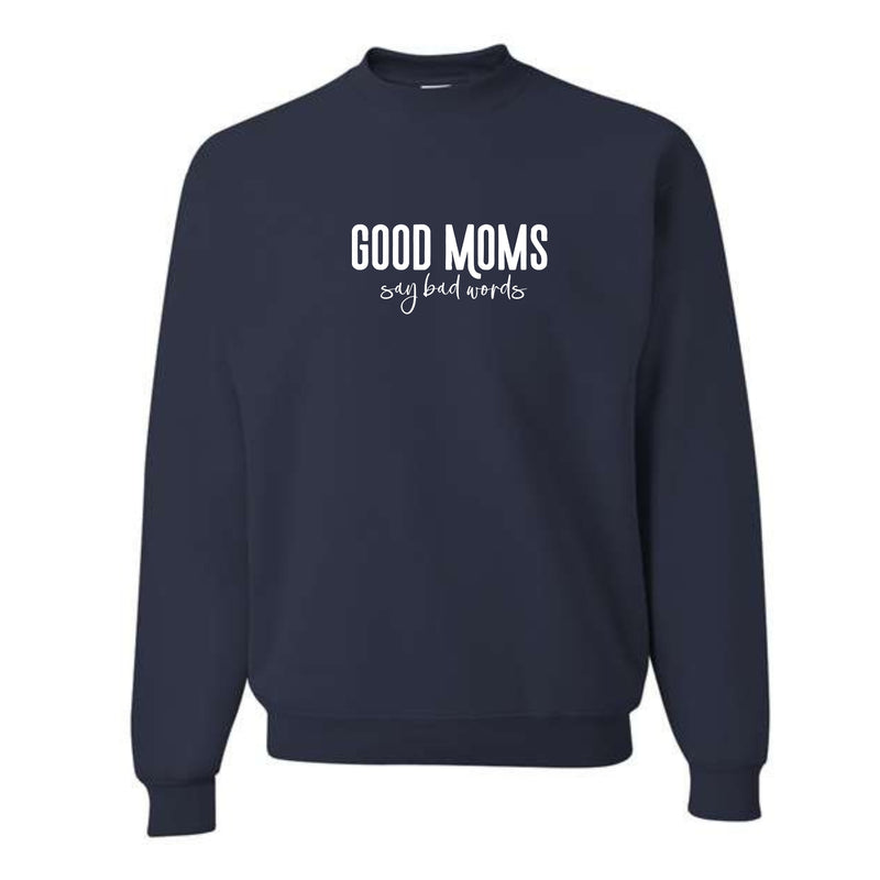 Good Moms Say Bad Words Crewneck